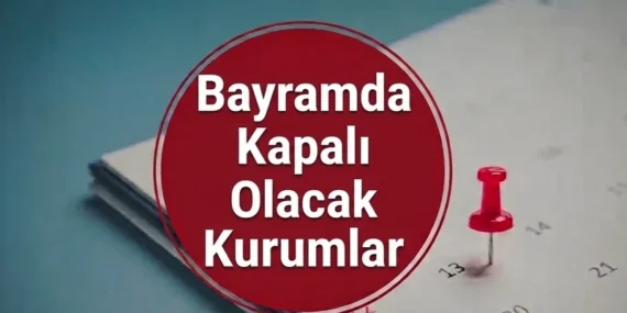 25-26 Mayıs’ta hangi kurumlar açık, olacak kapalı? Sağlık ocağı, eczane, kargolar ve noterler tam liste