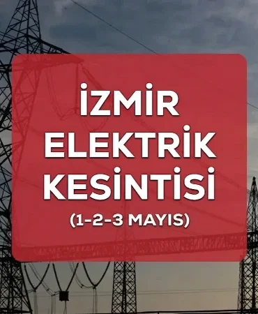 İzmir GEDİZ elektrik kesintisi ilçelerin listesi! 2-3 Mayıs İzmir’de elektrikler ne zaman gelecek?