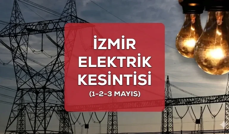 İzmir GEDİZ elektrik kesintisi ilçelerin listesi! 2-3 Mayıs İzmir’de elektrikler ne zaman gelecek?