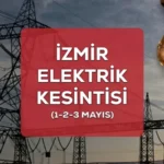 İzmir GEDİZ elektrik kesintisi ilçe ilçe liste! 1-2-3 Mayıs İzmir’de elektrikler ne zaman gelecek?