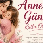 Anneler Günü mesajları 2026: Kalbe dokunan en güzel, anlamlı ve duygusal Anneler Günü kutlama ve tebrik sözleri