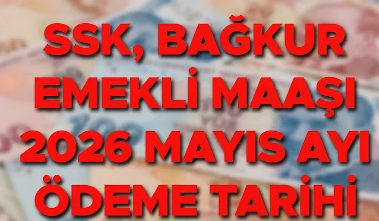Mayıs ayı emekli maaş ödeme günleri 2026! Bu ay emekli maaşları ne zaman yatacak? SGK 4A, 4B, 4C maaşı Kurban Bayramı ödemeleri...