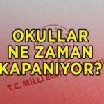 OKULLARIN KAPANIŞ TARİHİ! Yaz tatili hangi gün başlıyor? İşte karnelerin alınacağı gün