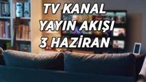 TV KANAL YAYIN AKIŞI 3 HAZİRAN! Bu akşam TV’de hangi dizi ve filmler var? Kanal D, ATV, TRT 1, Show TV, Star TV, NOW TV, TV8 kanal yayın akışı listesi…