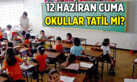 12 HAZİRAN'DA NE VAR? Okullar tatil mi, neden tatil? 12 Haziran 2026 Cuma günü ne tatili olacak?