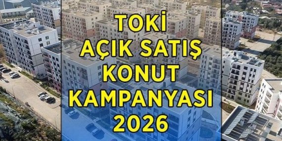 TOKİ KURASIZ AÇIK SATIŞ KAMPANYASI 2026 | TOKİ 64 il 20 bin konut başvuruları ne zaman, şartları neler? TOKİ açık satış konut ödemeleri nasıl?