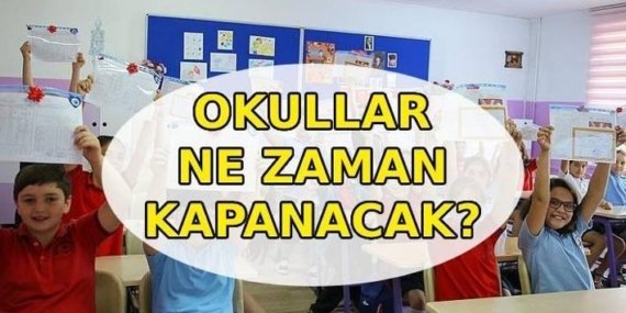 OKULLAR NE ZAMAN KAPANIYOR? Karneler ne zaman dağıtılacak? Yaz tatili hangi gün başlıyor?