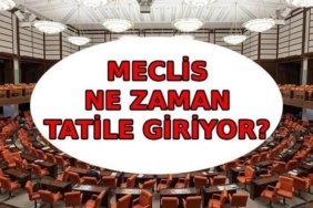 MECLİS NE ZAMAN TATİLE GİRİYOR? Meclis tatili ne zaman biter? TBMM tatil tarihleri 2026