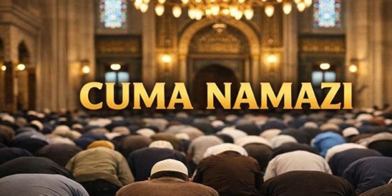 CUMA NAMAZI SAATİ DİYANET 5 HAZİRAN 2026: Cuma namazı kaçta, ne zaman? Ankara, İzmir İstanbul cuma namazı saati