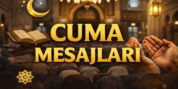 CUMA MESAJLARI EN YENİ VE RESİMLİ 5 HAZİRAN 2026: En Güzel, En Anlamlı, En Duygusal Cuma Mesajları 2026