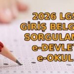 MEB LGS GİRİŞ YERLERİ 2026 SORGULAMA EKRANI: LGS sınav giriş belgesi nasıl alınır? LGS ne zaman, yeni tarih hangi gün?