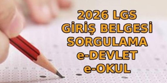LGS GİRİŞ YERLERİ 2026 SORGULAMA EKRANI (e-OKUL) (e-DEVLET) : LGS sınav giriş belgesi nasıl alınır? LGS ne zaman, yeni tarih hangi gün?