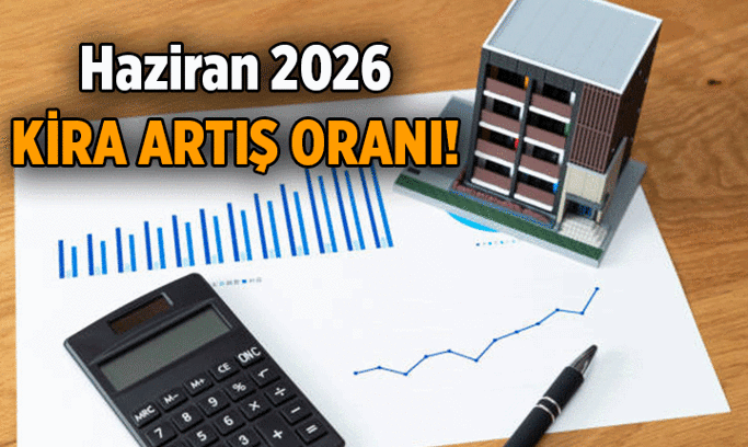 Haziran'ın kira artış oranı ne oldu? 2026 Haziran için kira zammı oranı üst sınır yüzde kaç?