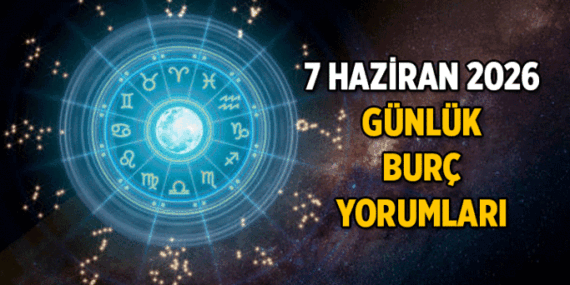 GÖKYÜZÜ HAREKETLİ ✨ Günlük Burç Yorumları 7 Haziran 2026: Bugün burçları neler bekliyor? Sağlık, Kariyer, Aşk…