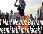 21 Mart Nevruz Bayramı resmi tatil mi olacak? Türkiye Büyük Millet Meclisi'ne yasa teklifi sunuldu