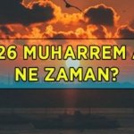 MUHARREM AYI BAŞLANGIÇ VE BİTİŞ TARİHİ: 2026 Muharrem ayı ne zaman, hangi gün başlıyor? Aşure Günü Muharrem ayının kaçıncı günü?