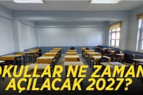 2027 OKULLAR NE ZAMAN AÇILACAK? MEB 2026 - 2027 eğitim öğretim takvimi yayınlandı mı?