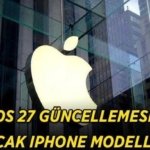 iOS 27 güncellemesi alacak iPhone telefon modelleri hangileri?