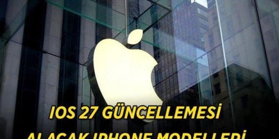 iOS 27 güncellemesi alacak iPhone telefon modelleri hangileri?