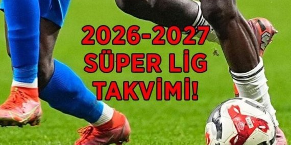 Süper Lig ne zaman başlıyor? 2026-2027 Süper Lig maçları maç takvimi açıklandı mı, maçlar hangi tarihte oynanacak?