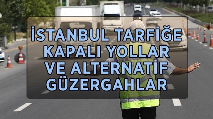 İSTANBUL TRAFİĞE KAPALI YOLLAR VE ALTERNATİF GÜZERGAHLAR LİSTESİ: 14 Haziran Pazar bugün İstanbul’da hangi yollar trafiğe kapalı, alternatif güzergahlar neler?