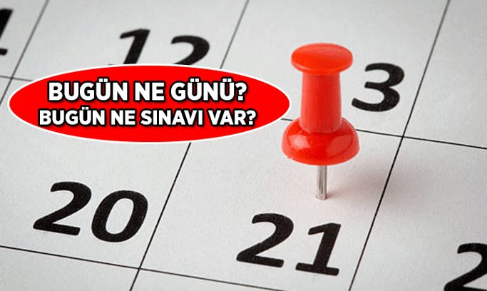 Bugün ne günü? 21 Haziran 2026 Bugün ne sınavı var?