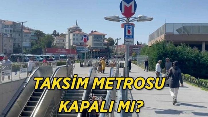 TAKSİM METRO İSTASYONU KAPALI MI? Taksim Metro İstasyonu neden kapatıldı, ne zaman açılacak?