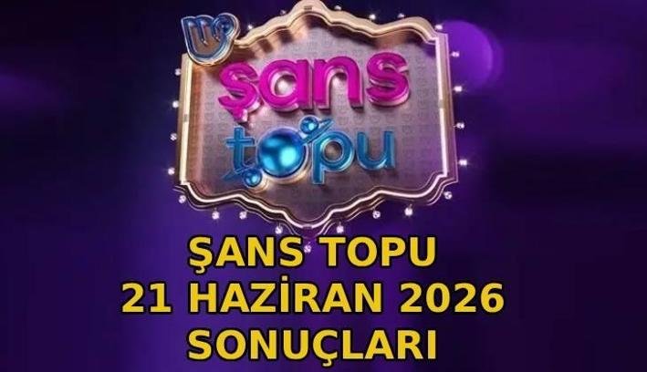 ŞANS TOPU SONUÇLARI 21 HAZİRAN 2026 || 1.704.243 TL Büyük ödül | Şans Topu kazandıran rakamlar belli oldu mu? MPİ Şans Topu sonuçları açıklandı mı, saat kaçta açıklanacak?
