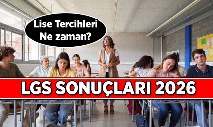 LGS 2026 SONUÇLARI NE ZAMAN AÇIKLANACAK? LGS Lise tercihleri ne zaman başlıyor, kaç gün sürecek?