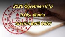 2026 Öğretmen İl İçi ve İl Dışı Atama Takvimi Belli Oldu! Mazerete Bağlı Yer Değiştirme Başvuruları Ne Zaman Başlıyor?