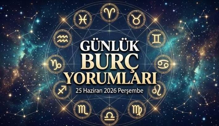 GÜNLÜK BURÇ YORUMLARI 25 HAZİRAN: Bugün burçları neler bekliyor? Koç, Boğa, İkizler, Yengeç, Aslan, Başak, Terazi, Akrep, Yay, Oğlak, Kova, Balık burcu yorumları