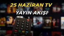 BUGÜN TV’DE HANGİ DİZİLER VAR? 25 Haziran yayın akışı ile Kanal D, ATV, TRT 1, Star TV, Show TV, NOW TV, TV8 dizi ve program listesi belli oldu