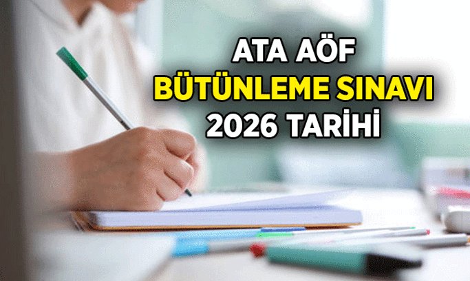 ATA AÖF Bütünleme Sınavı ne zaman? 2026 ATA AÖF bütünleme sınavı yerleri belli oldu mu?