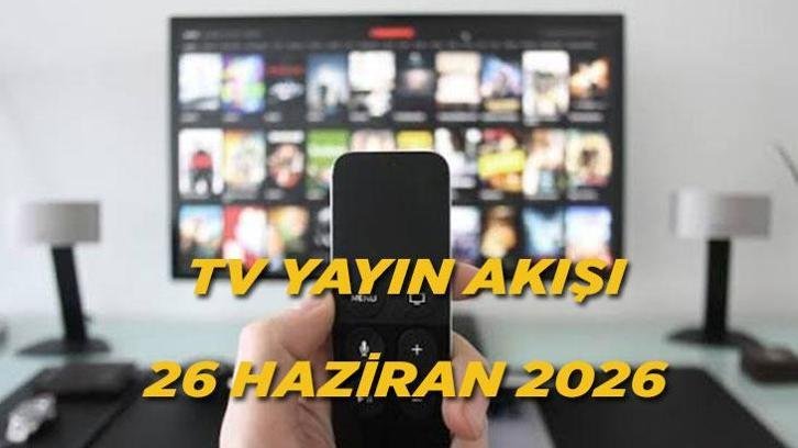Bugün TV’de ne var, televizyon kanallarında hangi programlar yayınlanacak? İşte 26 Haziran 2026 Cuma TRT 1, TV8, Kanal D, Show TV, ATV güncel yayın akışı listesi!