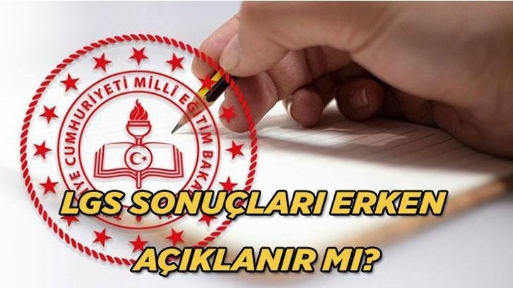 2026 LGS sonuçları ne zaman açıklanacak, erken açıklanır mı? MEB LGS sonuç takvimi