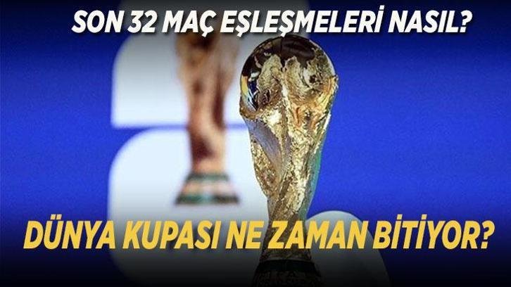 DÜNYA KUPASI SON 32 MAÇ TAKVİMİ 2026: FIFA Dünya Kupası ne zaman sona erecek, bitecek ve kaç gün kaldı? Dünya Kupası son 32 tur eşleşmeleri ve maç tarihleri