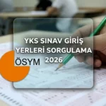YKS SINAV YERİ SONUÇ EKRANI OSYM.GOV.TR! YKS nerede gireceğim 2026? ÖSYM AİS TYT, AYT, YDT sınav giriş belgesi sorgulama