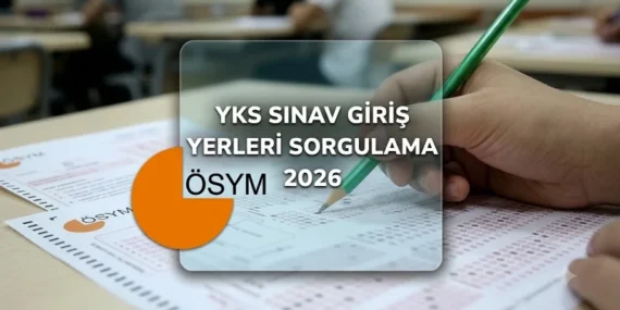 YKS nerede gireceğim ne zaman belli olur 2026? ÖSYM AİS TYT, AYT, YDT sınav giriş belgesi sorgulama