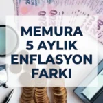 MEMURA 5 AYLIK ENFLASYON FARKI SON DAKİKA 2026: Memur maaşı zammı ne kadar olacak, en düşük memur maaşı kaç TL olacak? 4C'li öğretmen, polis, hemşire...