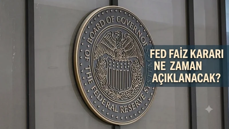 FED FAİZ TOPLANTISI SON DAKİKA SAATİ 2026! FED Haziran ayı faiz kararı ne zaman açıklanacak, beklenti ne yönde?