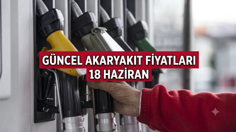 AKARYAKIT FİYATLARI 18 HAZİRAN GÜNCEL FİYATLAR: Bu gece yarısı tabela değişecek! Motorin ve benzine indirim var mı, ne kadar olacak?