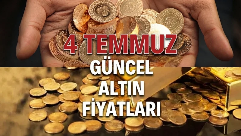 ALTIN FİYATLARI SON DURUM 4 TEMMUZ: Bugün altın fiyatları ne kadar? Kapalıçarşı gram – çeyrek altın fiyatları