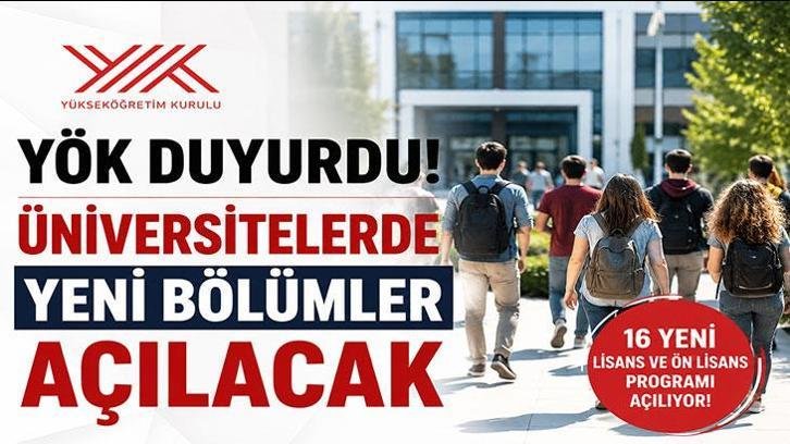 YÖK YENİ BÖLÜMLERİ AÇIKLADI! Bu sene üniversitelerde hangi lisans ve ön lisans bölümleri açılacak? YÖK’ten 16 yeni bölüm kararı