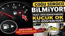 Benzin Alırken İşinizi Kolaylaştıracak! Yakıt Göstergesindeki Okun Anlamı Nedir?