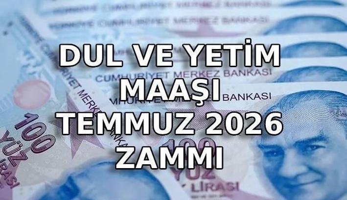 DUL VE YETİM MAAŞI NE KADAR OLDU? Temmuz 2026 Dul ve Yetim Aylığına ne kadar zam geldi?