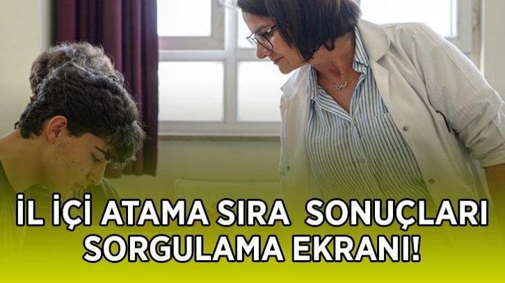 İL İÇİ ATAMA SIRA SONUÇLARI SORGULAMA EKRANI 2026: Öğretmenlerin il içi isteğe bağlı yer değiştirme sıra sonuçları açıklandı mı, nereden, nasıl sorgulanır?