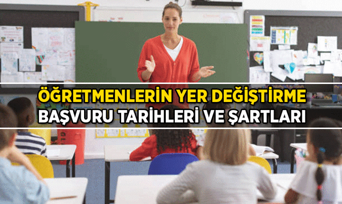 Öğretmenlerin yaz tatilinde iller arası ve il içi yer değiştirme başvurusu ne zaman, nasıl yapılır? Öğretmenlerin yaz tatilinde iller arası ve il içi yer değiştirme başvuru şartları nelerdir?