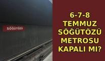 SÖĞÜTÖZÜ METROSU KAPALI MI? 6-7-8 Temmuz ANKARAY Bahçelievler metro durağı açık mı, kapalı mı?