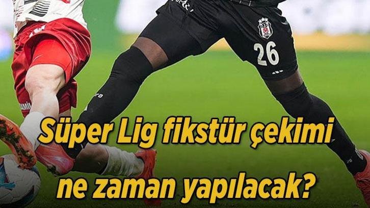 SÜPER LİG FİKSTÜR ÇEKİM TARİHİ 2026 | TFF Süper Lig Fikstür çekimi ne zaman, saat kaçta ve hangi kanalda?