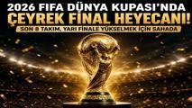 DÜNYA KUPASI’NDA SON 8 BELLİ OLDU! 2026 FIFA Dünya Kupası Çeyrek Final Eşleşmeleri ve Maç Takvimi
